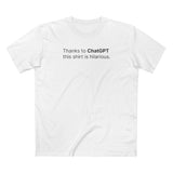 Thanks To Chatgpt This Shirt Is Hilarious. - Men's T-Shirt