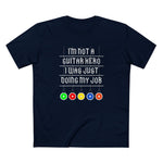 I'm Not A Guitar Hero I Was Just Doing My Job - Men's T-Shirt