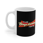It's Only Binge Drinking If You Stop - Mug