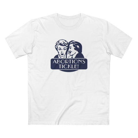 Abortions Tickle - Men's T-Shirt