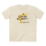 I Can Go All Night - I Just Choose Not To - Men's T-Shirt