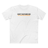 Don't Bother Me - I'm Wasting Potential - Men's T-Shirt