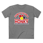 Honk If You're A Honky - Men’s T-Shirt