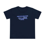 Just Killing Time Until The Sweet Embrace Of Death - Women’s T-Shirt