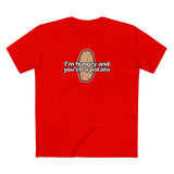 I'm Hungry And You're A Potato - Men's T-Shirt