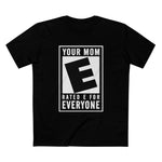 Your Mom - Rated E For Everyone - Men's T-Shirt