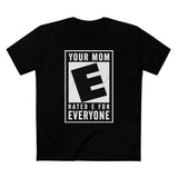 Your Mom - Rated E For Everyone - Men's T-Shirt