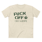 Fuck Off - I Have Glaucoma (With Pot Leaf) - Men’s T-Shirt