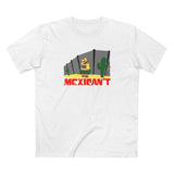 Mexican't - Men's T-Shirt
