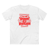 I Put The "Porn" In Popcorn - Men's T-Shirt