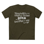 Thousands Of My Potential Children Died On Your Daughter's Face Last Night - Men’s T-Shirt