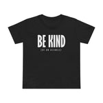 Be Kind (Of An Asshole) - Women’s T-Shirt
