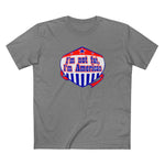 I'm Not Fat - I'm American - Men's T-Shirt