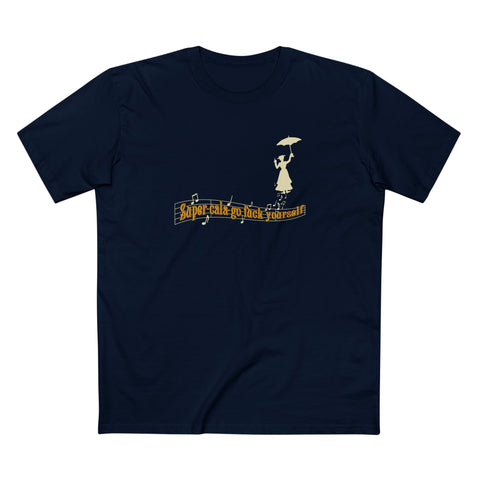 Super-Cala-Go Fuck Yourself - Men's T-Shirt