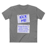Kick Me - Disregard That Kick Me Sign - Men's T-Shirt