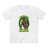 I'm So High Only Dogs Can Hear Me - Men's T-Shirt