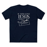 If You Love Jesus Show Me Your Tithes - Men's T-Shirt
