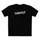 I'm Available For Curbside Pickup - Men's T-Shirt