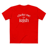Choke Me I'm Irish - Men's T-Shirt