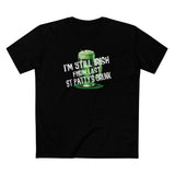 I'm Still Irish From Last St Patty's Drunk - Men's T-Shirt