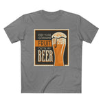 Keep Your Goddamn Fruit Outta My Beer - Men’s T-Shirt