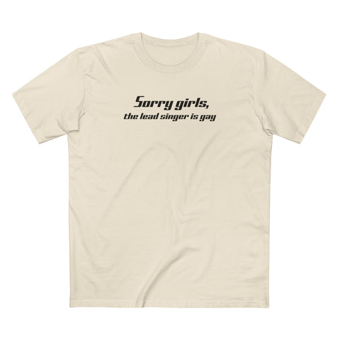 Sorry Girls - The Lead Singer Is Gay - Men's T-Shirt