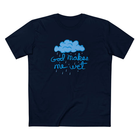 God Makes Me Wet - Men's T-Shirt