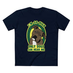 I'm So High Only Dogs Can Hear Me - Men's T-Shirt