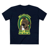 I'm So High Only Dogs Can Hear Me - Men's T-Shirt