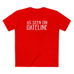 As Seen On Dateline - Men's T-Shirt