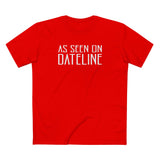 As Seen On Dateline - Men's T-Shirt