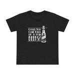 Could You Come Back In A Few Beers? - Women’s T-Shirt