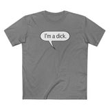 I'm A Dick - Men's T-Shirt