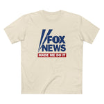 Fox News Made Me Do It - Men's T-Shirt