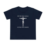 Men Who Wear Sandals Get What They Deserve - Women’s T-Shirt
