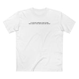 If You're Already This Close Why Don't You Just Suck My Dick - Men's T-Shirt