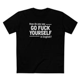 How Do You Say Go Fuck Yourself In English - Men's T-Shirt