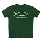 I Just Support Fish - Men’s T-Shirt