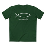 I Just Support Fish - Men’s T-Shirt