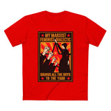 My Marxist Feminist Dialectic Brings All The Boys To The Yard - Men’s T-Shirt