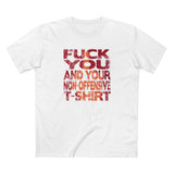 Fuck You And Your Non-Offensive T-Shirt - Men's T-Shirt
