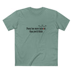 Pussy Has More Calories Than You Think - Men's T-Shirt