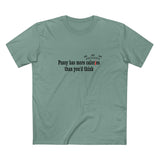 Pussy Has More Calories Than You Think - Men's T-Shirt