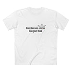 Pussy Has More Calories Than You Think - Men's T-Shirt