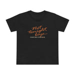 Not Tonight Boys. I'm Just Here To Cock Block. - Women’s T-Shirt
