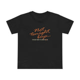 Not Tonight Boys. I'm Just Here To Cock Block. - Women’s T-Shirt