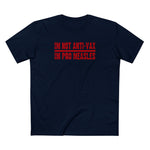 I'm Not Anti-Vax I'm Pro Measles - Men's T-Shirt