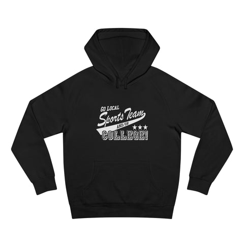 Go Local Sports Team And/or College - Hoodie