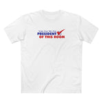 Vote For Me For President Of This Room - Men's T-Shirt