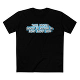 Those Roofies Should Be Kicking In Right About Now - Men’s T-Shirt